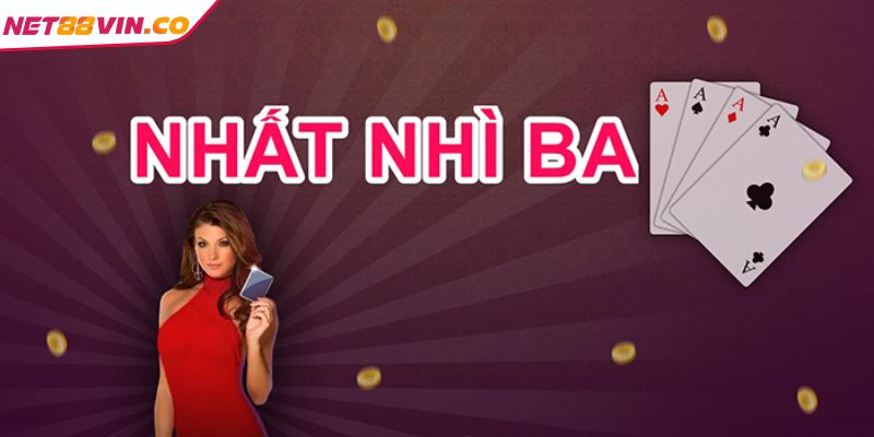 Bài Nhất Nhì Ba NET88 Tìm Hiểu Luật Chơi Và Bí Kíp Dễ Thắng Khái quát thông tin về game bài Nhất Nhì Ba NET88