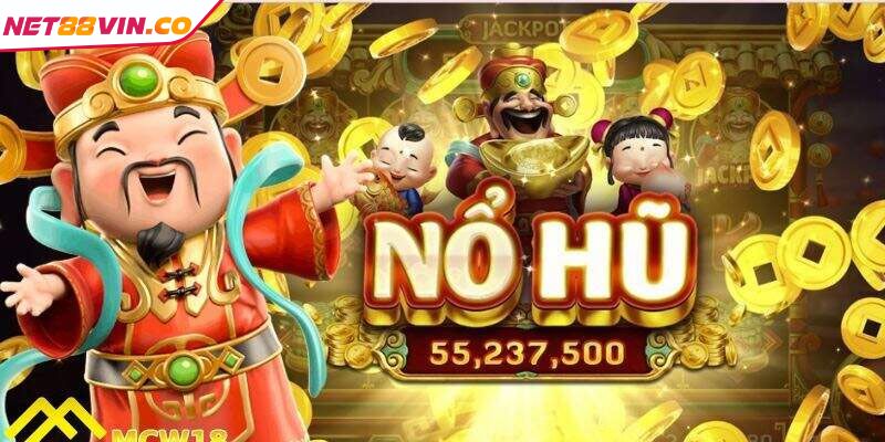 Nổ Hũ Thần Tài NET88 Quay Liền Tay Rinh Ngay Jackpot Khủng Jackpot tỷ đồng được giải ngân minh bạch